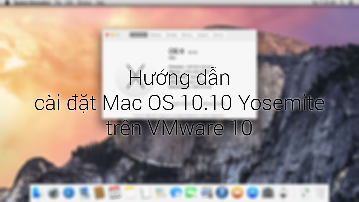 Cài đặt Mac OS X 10.9.3 và Xcode 6 trên Windows 8/7 dùng Vmware